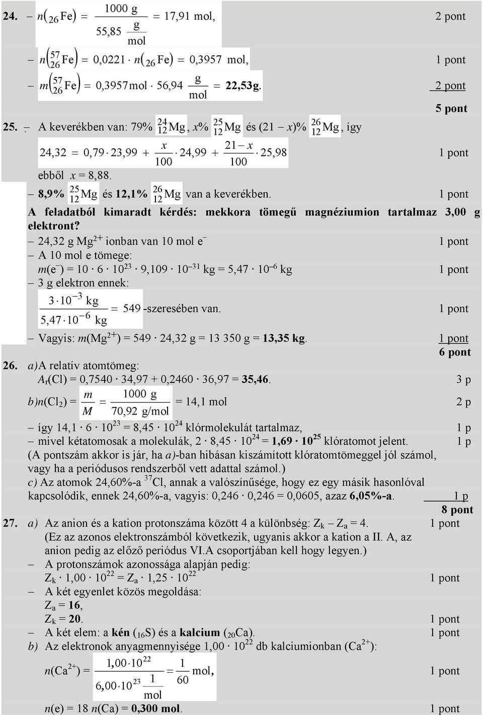 A feladatból kimaradt kérdés: mekkora tömegű magnéziumion tartalmaz 3,00 g elektront?