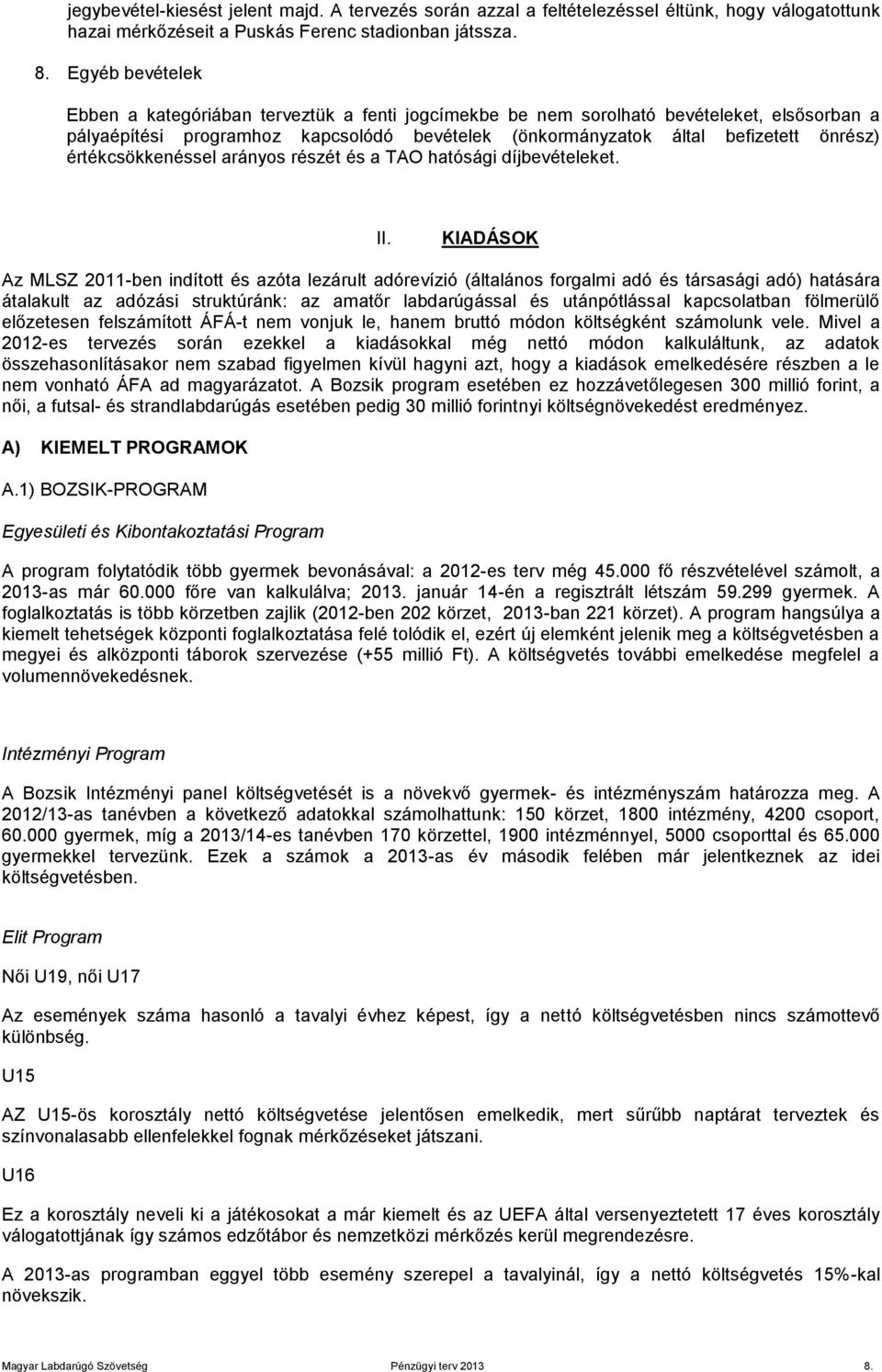 értékcsökkenéssel arányos részét és a TAO hatósági díjbevételeket. II.