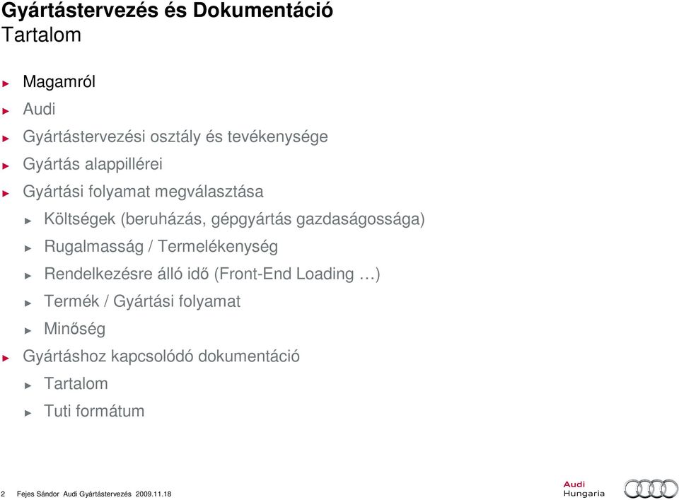 Termelékenység Rendelkezésre álló idı (Front-End Loading ) Termék / Gyártási folyamat Minıség