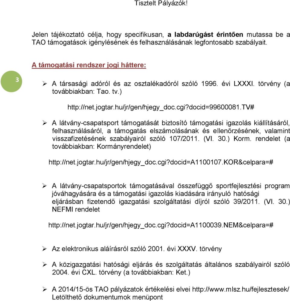 tv# A látvány-csapatsport támogatását biztosító támogatási igazolás kiállításáról, felhasználásáról, a támogatás elszámolásának és ellenőrzésének, valamint visszafizetésének szabályairól szóló