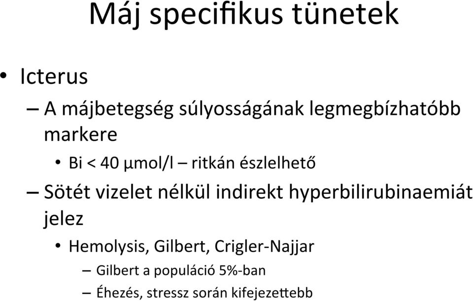 vizelet nélkül indirekt hyperbilirubinaemiát jelez Hemolysis,