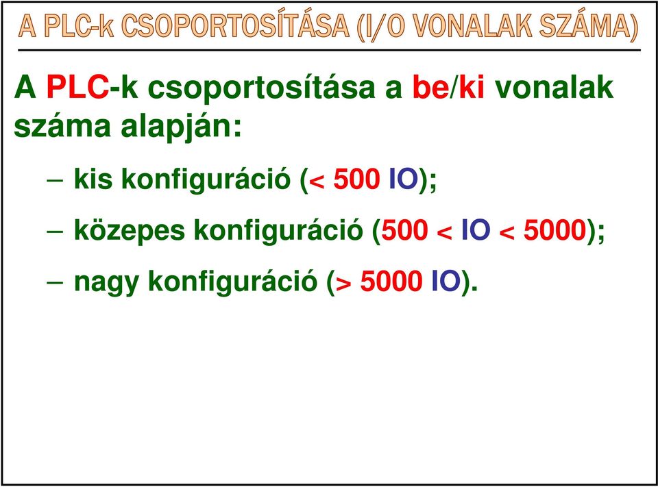 IO); közepes konfiguráció (500 < IO <