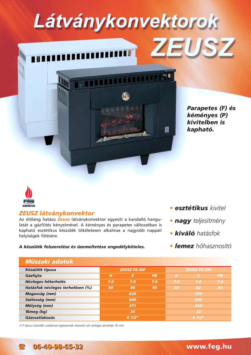 esztétikus kivitel nagy teljesítmény kíváló hatásfok lemez hôhasznosító Készülék típusa ZEUSZ F8.50F ZEUSZ F8.