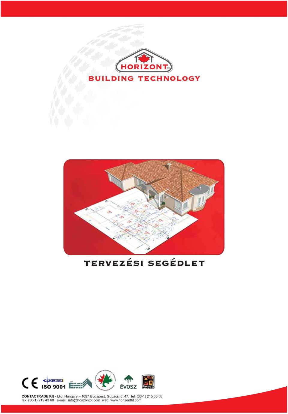 ÉVOSZ CONTACTRADE Kft - Ltd. Hungary 1097 Budapest, Gubacsi út 47.
