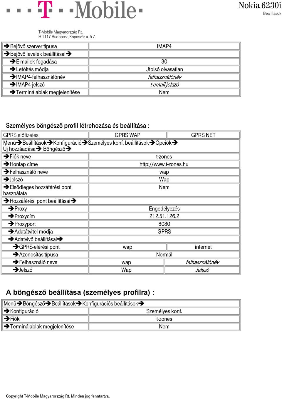 hozzáadása Böngésző neve t-zones Honlap címe http://www.t-zones.hu wap Wap cím 212.51.126.