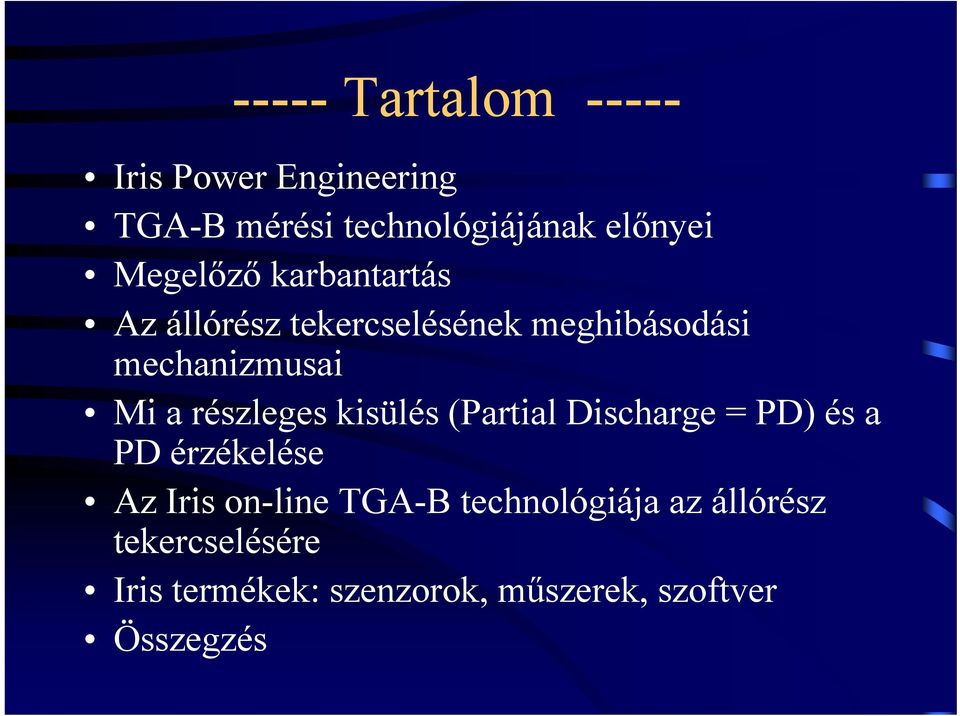 részleges kisülés (Partial Discharge = PD) és a PD érzékelése Az Iris on-line TGA-B