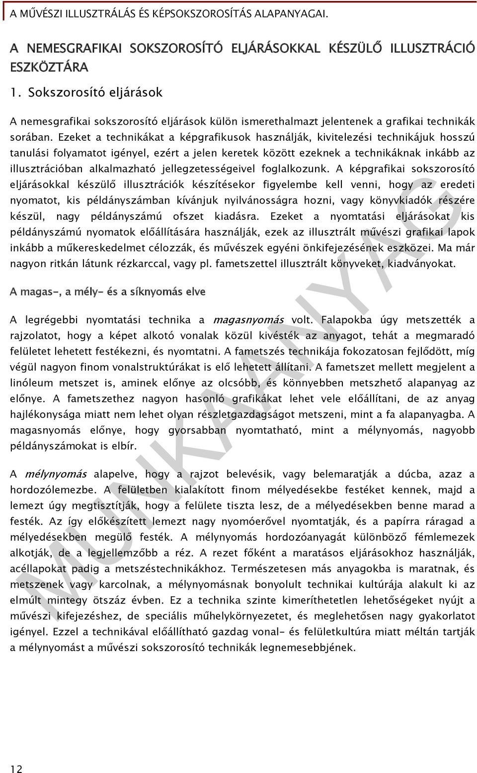 alkalmazható jellegzetességeivel foglalkozunk.