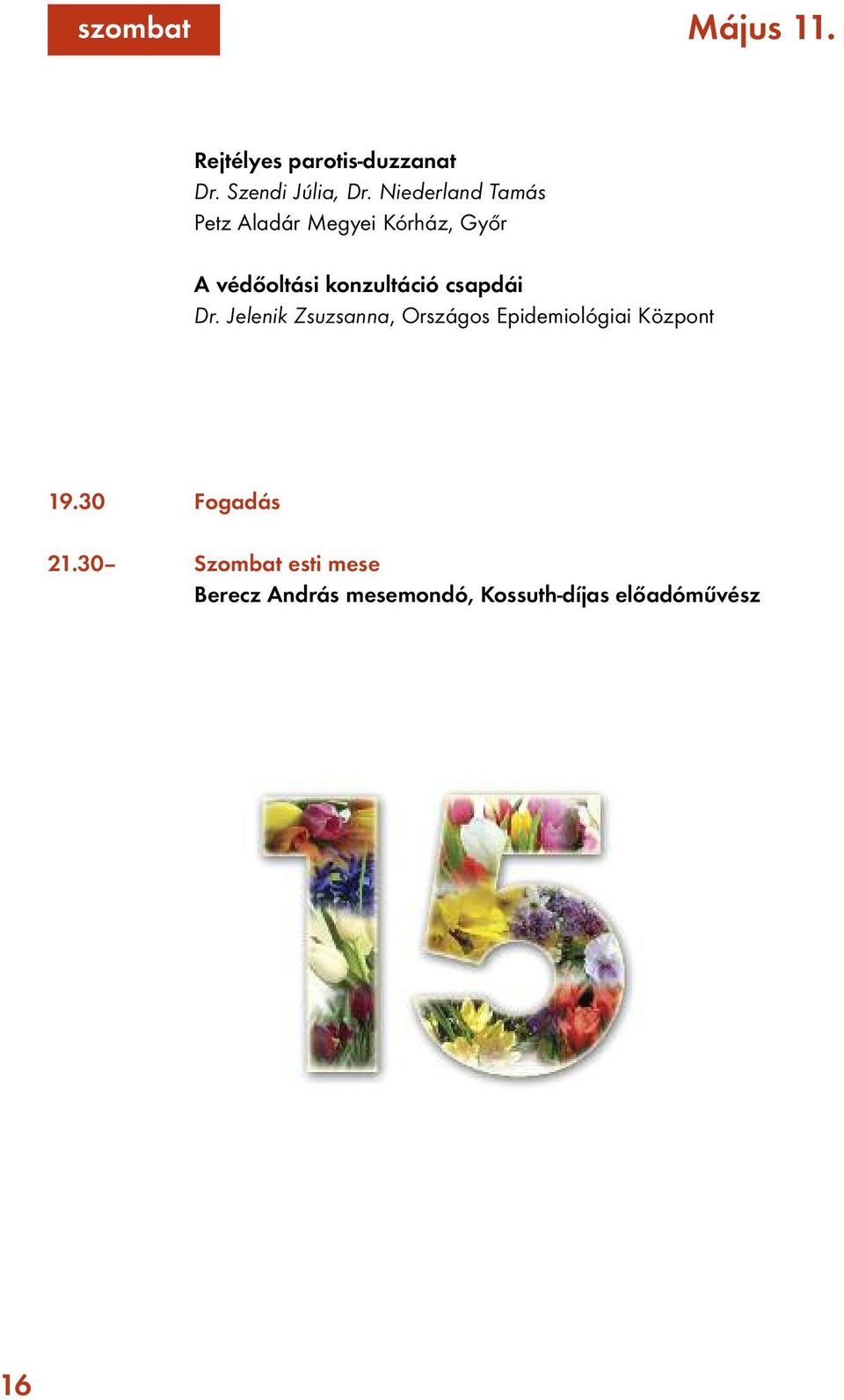 csapdái Dr. Jelenik Zsuzsanna, Országos Epidemiológiai Központ 19.