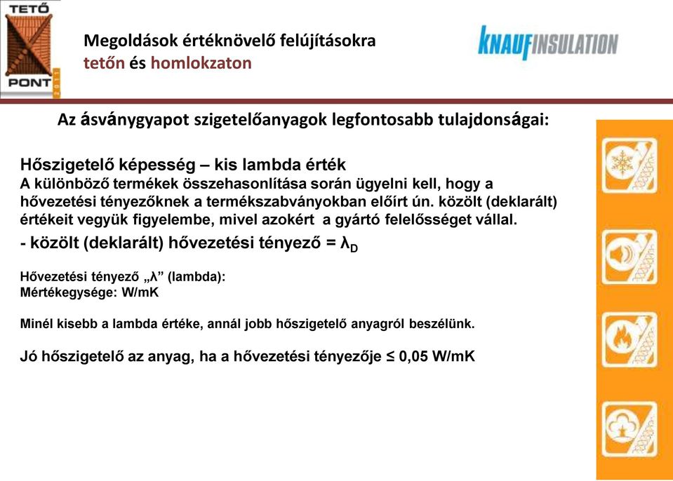 közölt (deklarált) értékeit vegyük figyelembe, mivel azokért a gyártó felelősséget vállal.