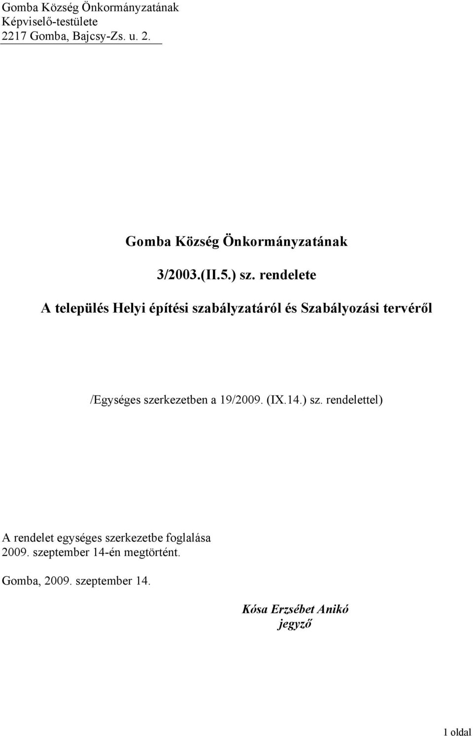 rendelete A település Helyi építési szabályzatáról és Szabályozási tervéről /Egységes szerkezetben a