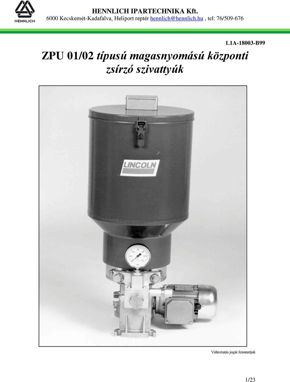 ZPU 01/02 típusú magasnyomású központi zsírzó szivattyúk - PDF Free Download