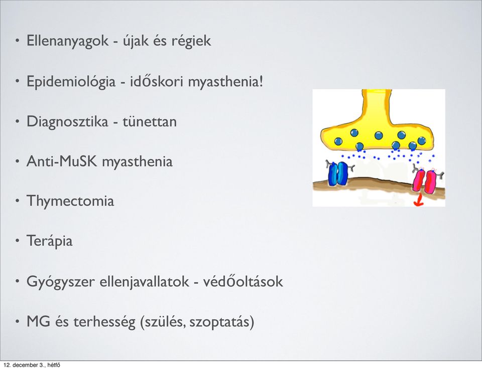 Diagnosztika - tünettan Anti-MuSK myasthenia