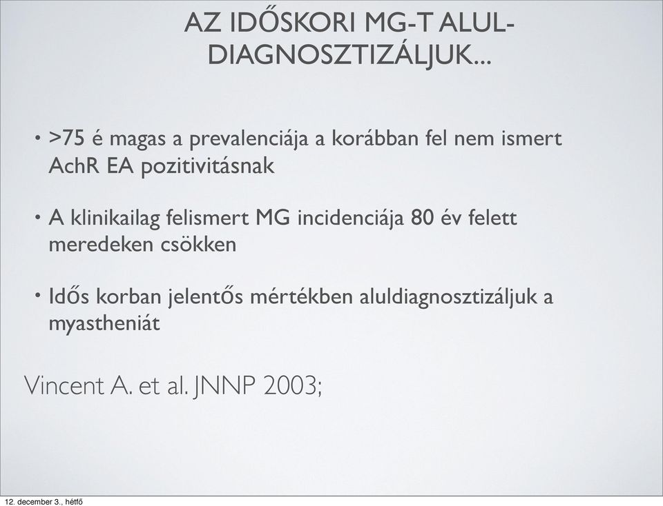 pozitivitásnak A klinikailag felismert MG incidenciája 80 év felett