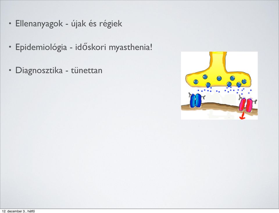időskori myasthenia!