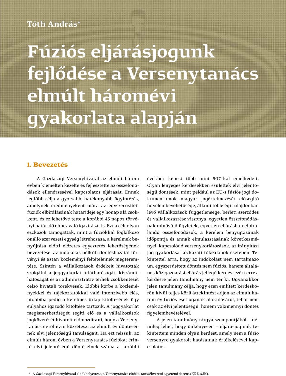 Ennek legfőbb célja a gyorsabb, hatékonyabb ügyintézés, amelynek eredményeként mára az egyszerűsített fúziók elbírálásának határideje egy hónap alá csökkent, és ez lehetővé tette a korábbi 45 napos