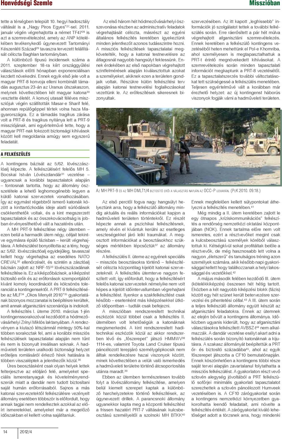 tartományban. A különböző típusú incidensek száma a 2011. szeptember 18-ra kiírt országgyűlési választások előtti hónapban exponenciálisan kezdett növekedni.