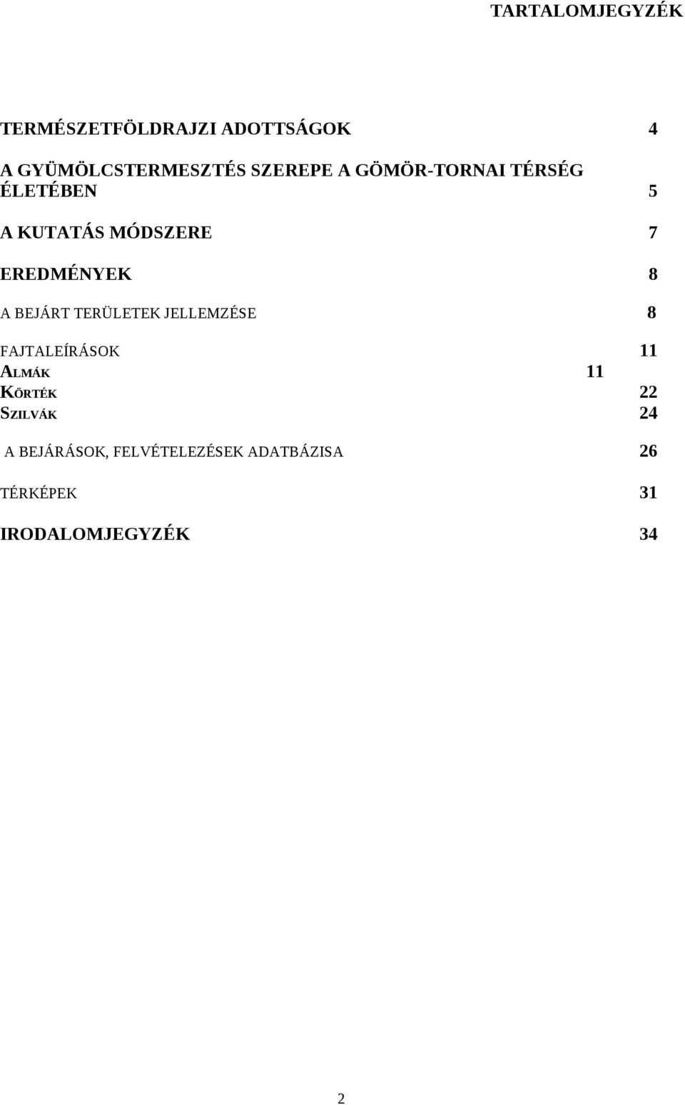 A BEJÁRT TERÜLETEK JELLEMZÉSE 8 11 FAJTALEÍRÁSOK ALMÁK KÖRTÉK SZILVÁK 11