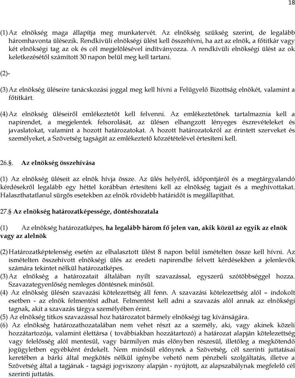 A rendkívüli elnökségi ülést az ok keletkezésétől számított 30 napon belül meg kell tartani.