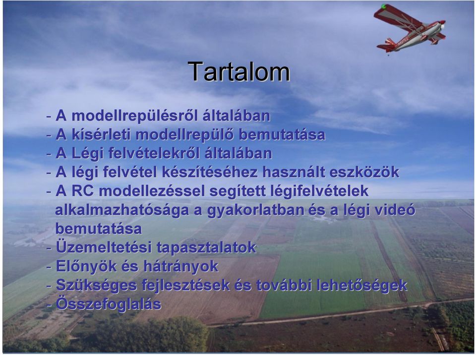 segített légifelvételek alkalmazhatósága a gyakorlatban és a légi videó bemutatása -