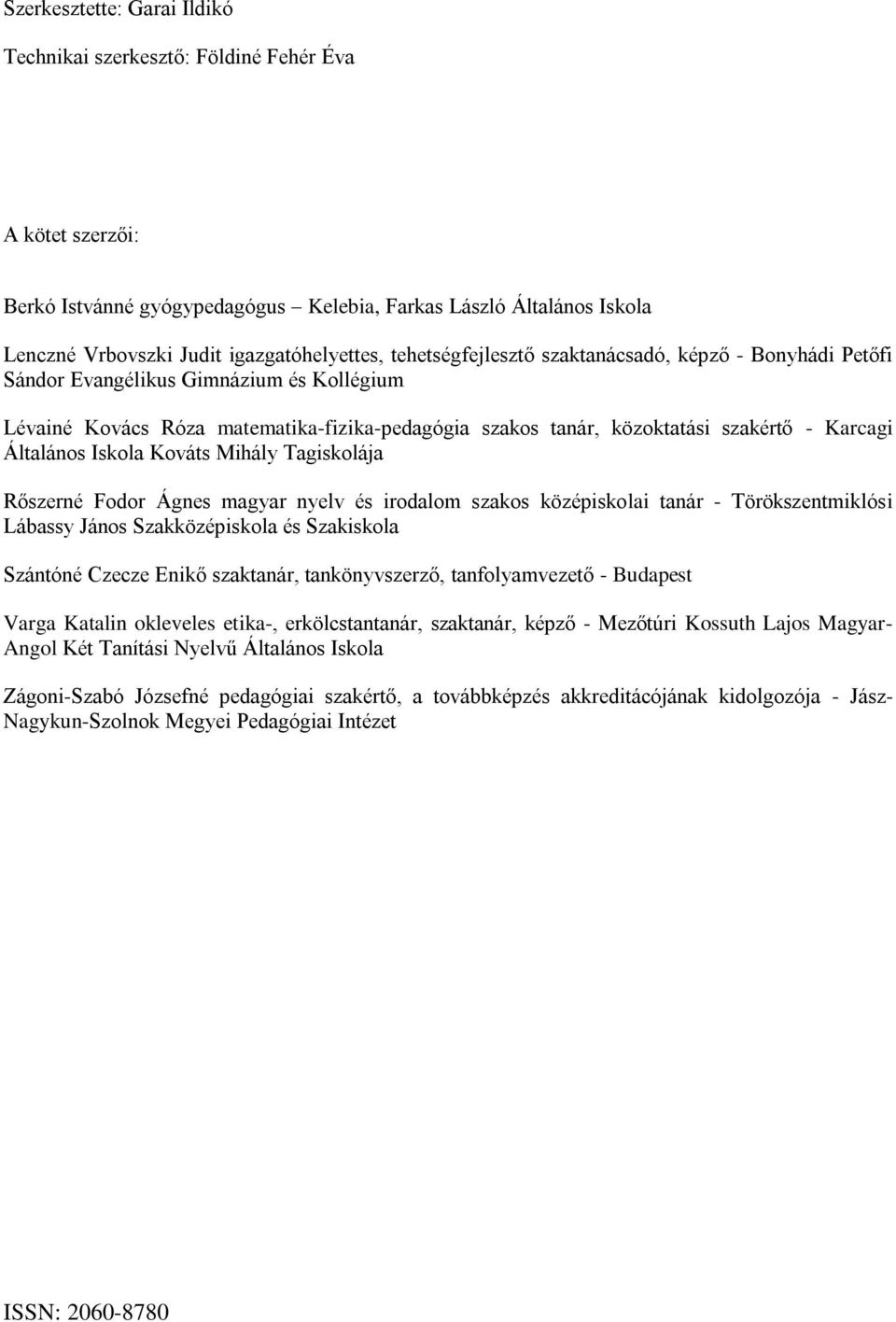 Általános Iskola Kováts Mihály Tagiskolája Rőszerné Fodor Ágnes magyar nyelv és irodalom szakos középiskolai tanár - Törökszentmiklósi Lábassy János Szakközépiskola és Szakiskola Szántóné Czecze
