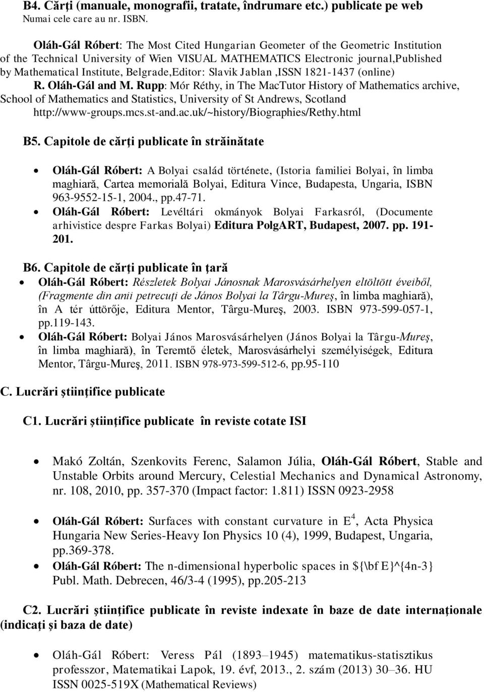 Belgrade,Editor: Slavik Jablan,ISSN 1821-1437 (online) R. Oláh-Gál and M.