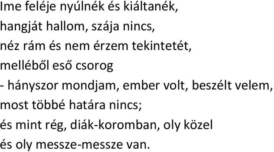 hányszor mondjam, ember volt, beszélt velem, most többé határa