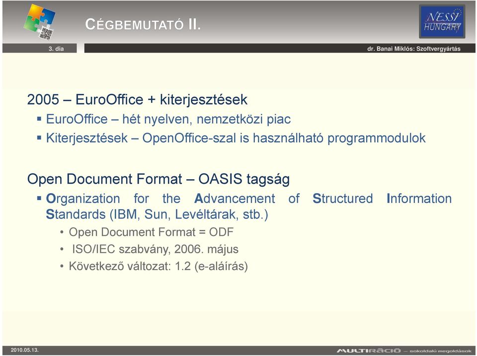 OASIS tagság Organization for the Advancement of Structured Information Standards (IBM, Sun,