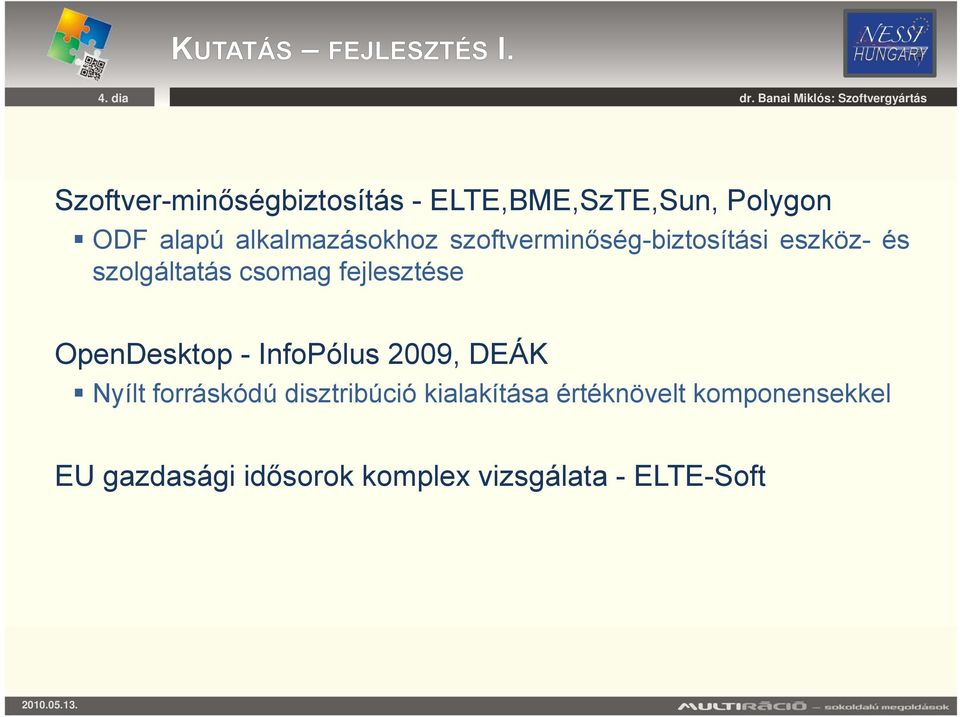 fejlesztése OpenDesktop - InfoPólus 2009, DEÁK Nyílt forráskódú disztribúció