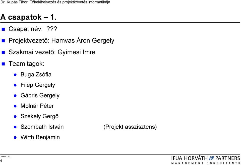 Gyimesi Imre Team tagok: Buga Zsófia Filep Gergely