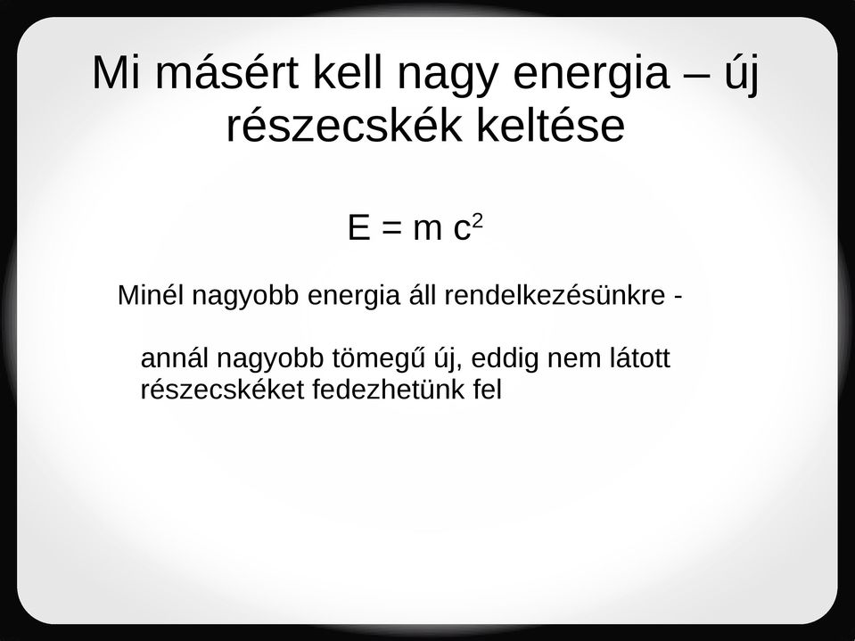 rendelkezésünkre annál nagyobb tömegű új,