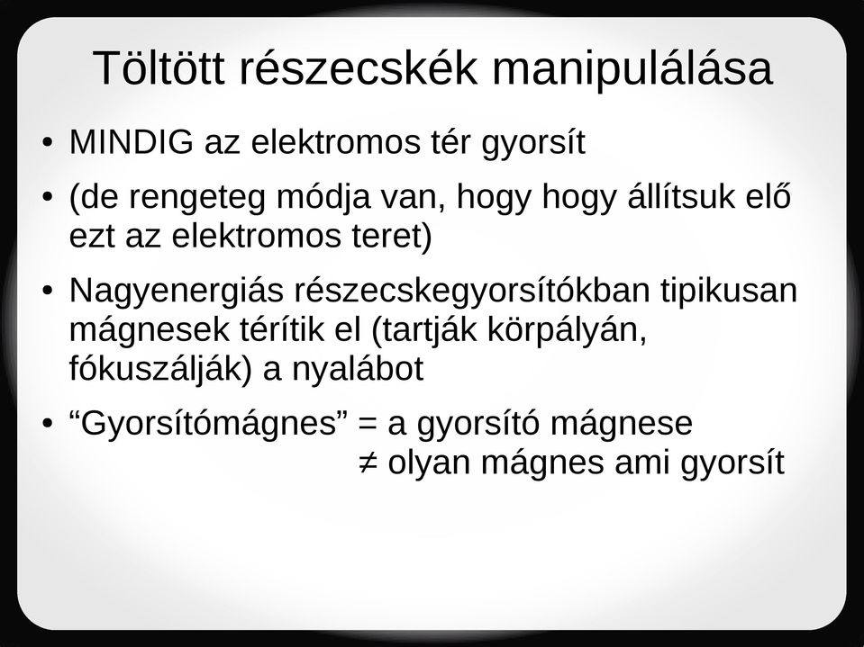 Nagyenergiás részecskegyorsítókban tipikusan mágnesek térítik el (tartják