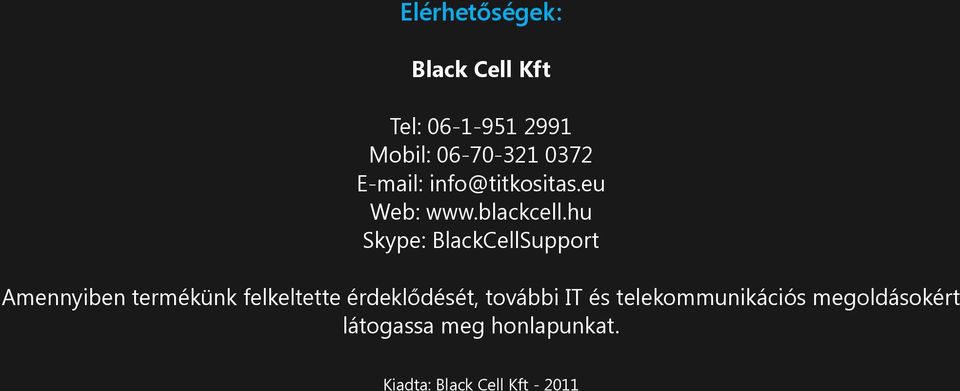 hu Skype: BlackCellSupport Amennyiben termékünk felkeltette érdeklődését,