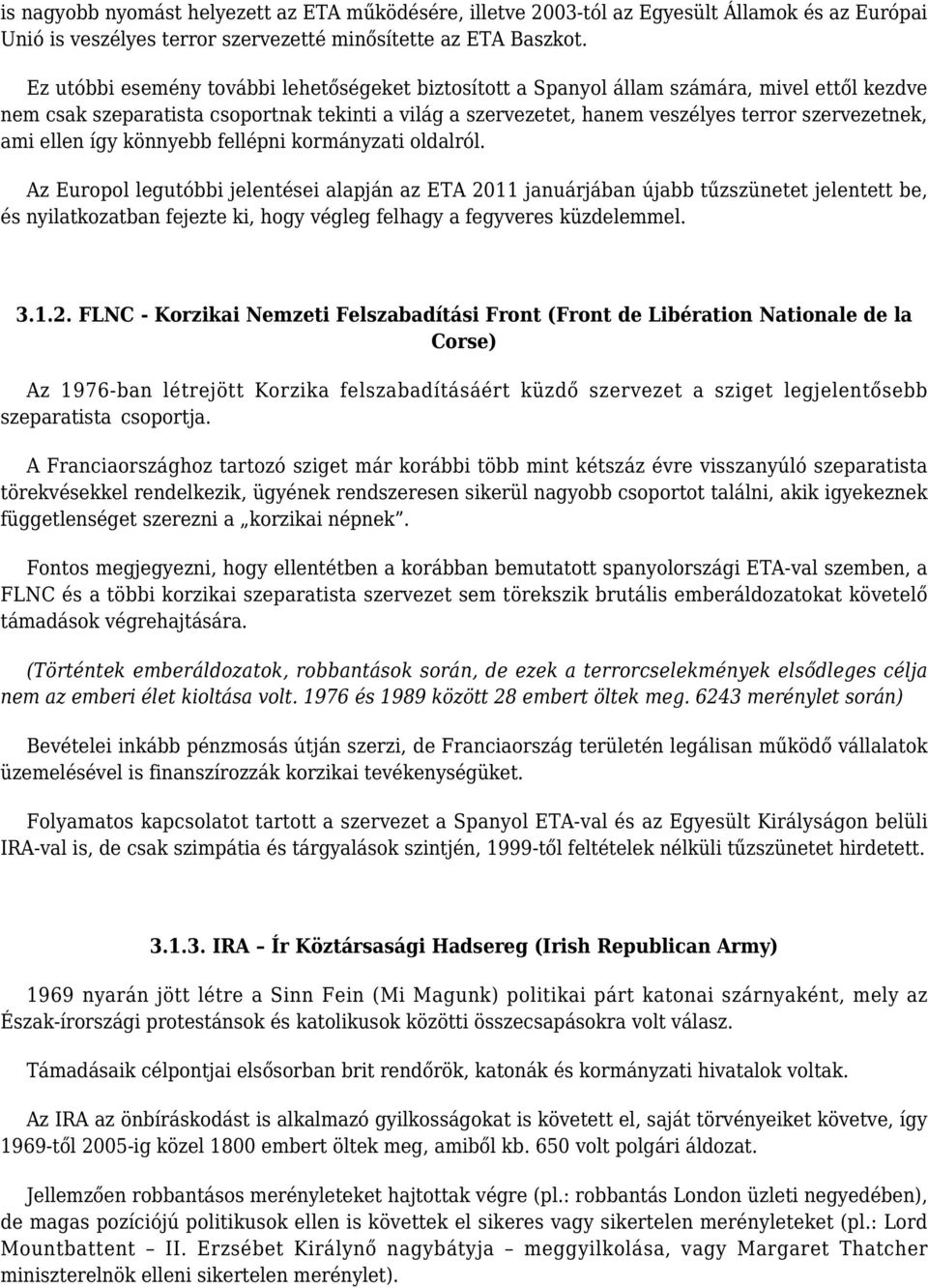 ami ellen így könnyebb fellépni kormányzati oldalról.