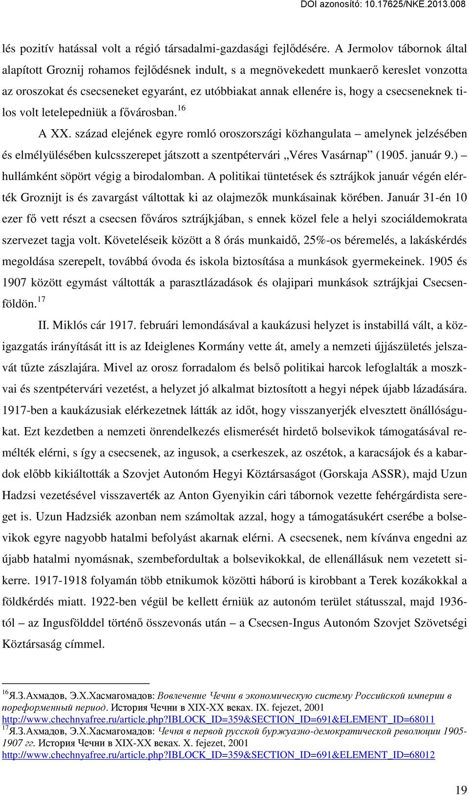 csecseneknek tilos volt letelepedniük a fővárosban. 16 A XX.