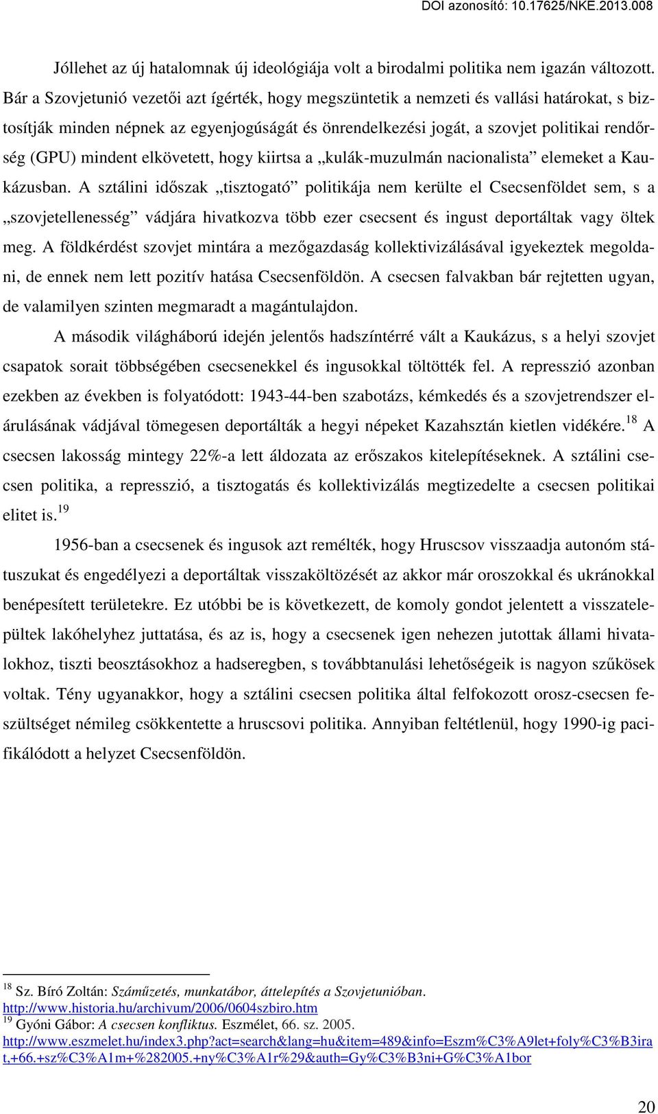 mindent elkövetett, hogy kiirtsa a kulák-muzulmán nacionalista elemeket a Kaukázusban.