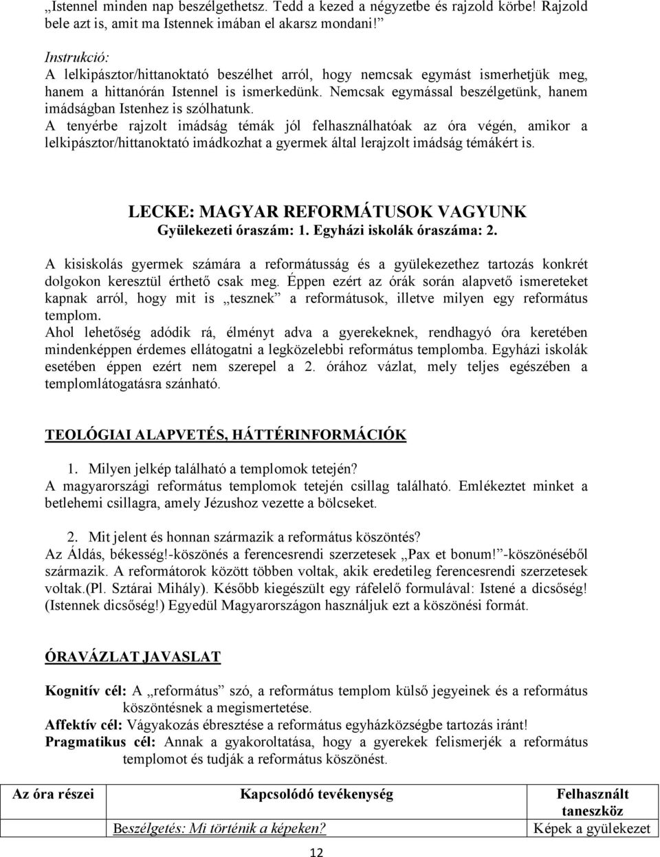 Nemcsak egymással beszélgetünk, hanem imádságban Istenhez is szólhatunk.