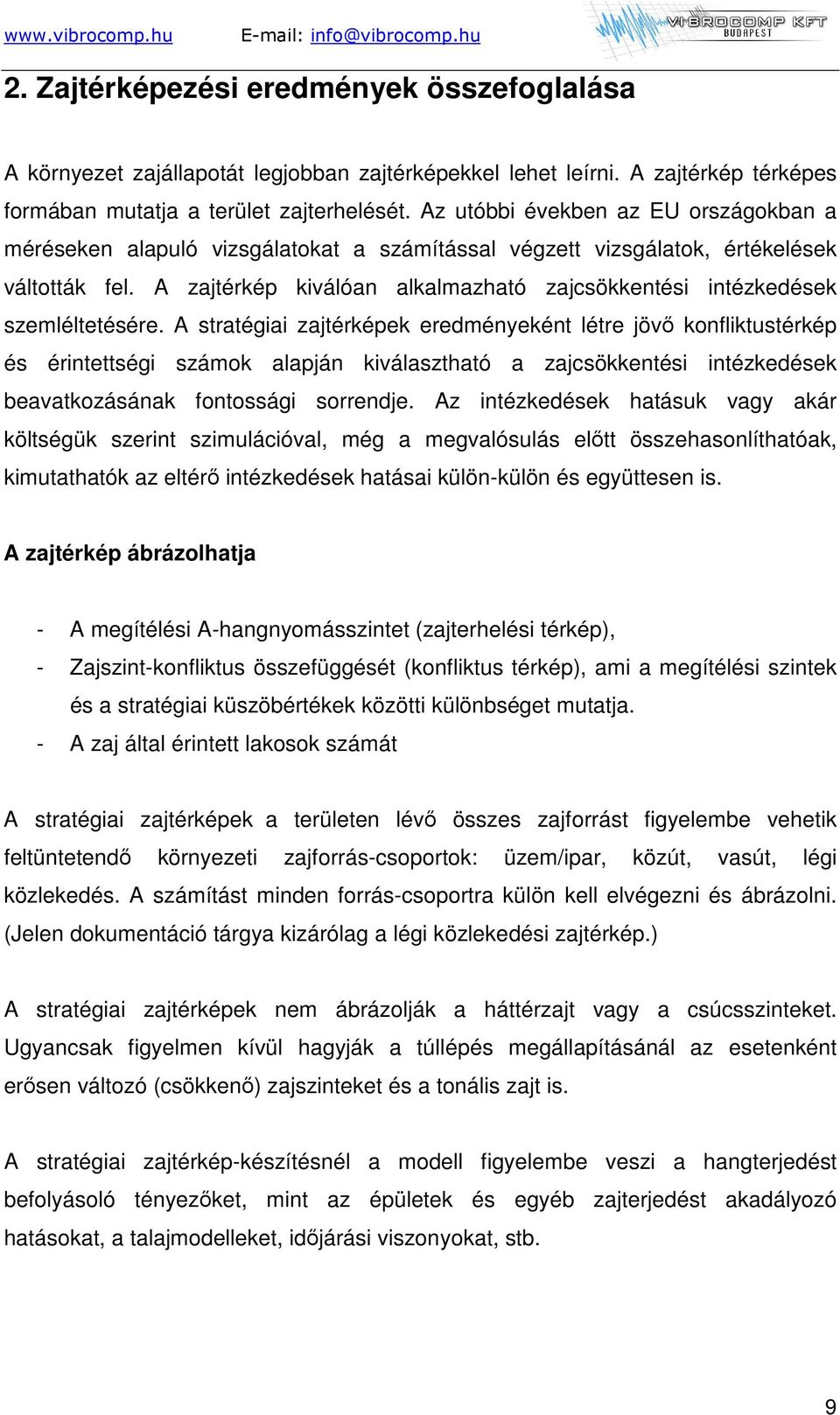 A zajtérkép kiválóan alkalmazható zajcsökkentési intézkedések szemléltetésére.