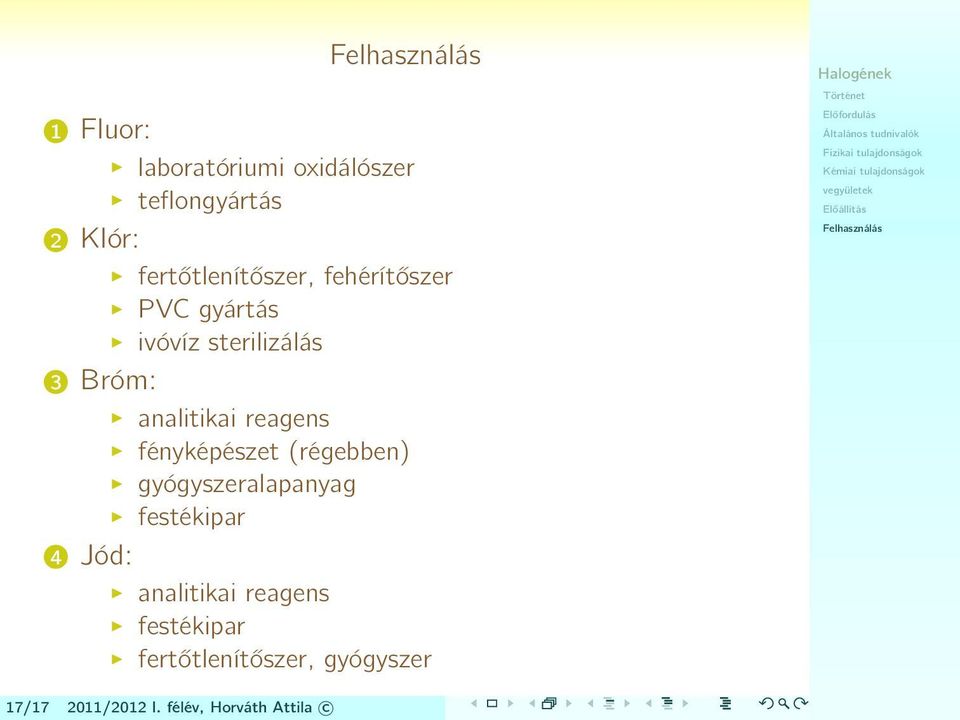 fényképészet (régebben) gyógyszeralapanyag festékipar 4 Jód: analitikai