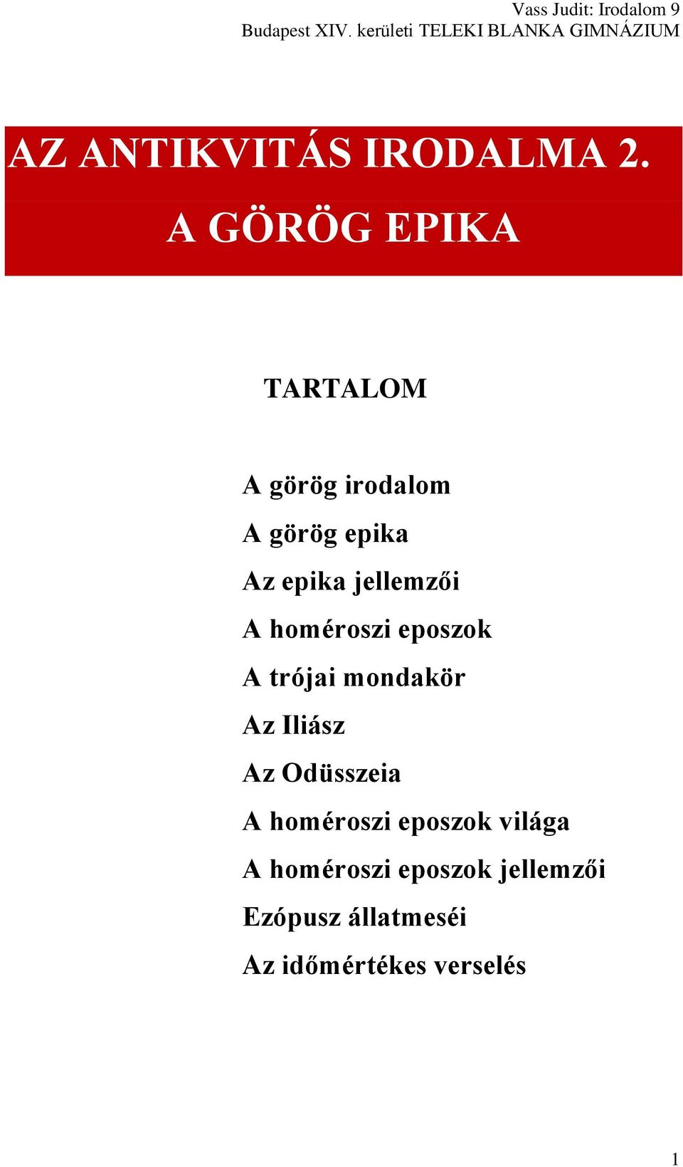 jellemzői A homéroszi eposzok A trójai mondakör Az Iliász Az