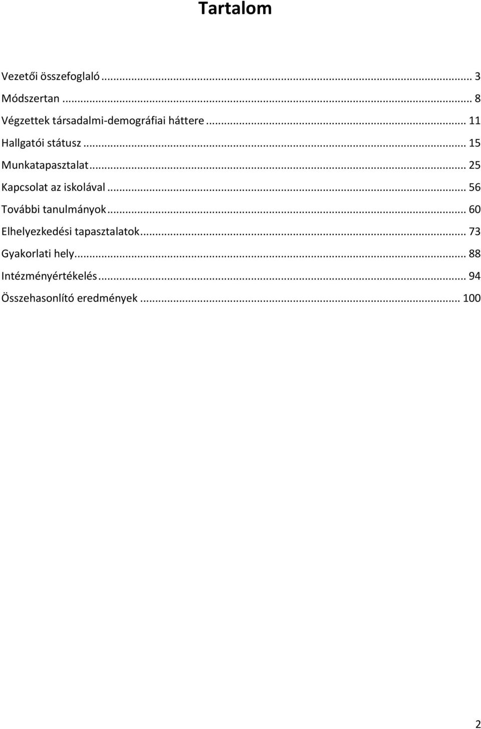 .. 5 Munkatapasztalat... 5 Kapcsolat az iskolával... 56 További tanulmányok.