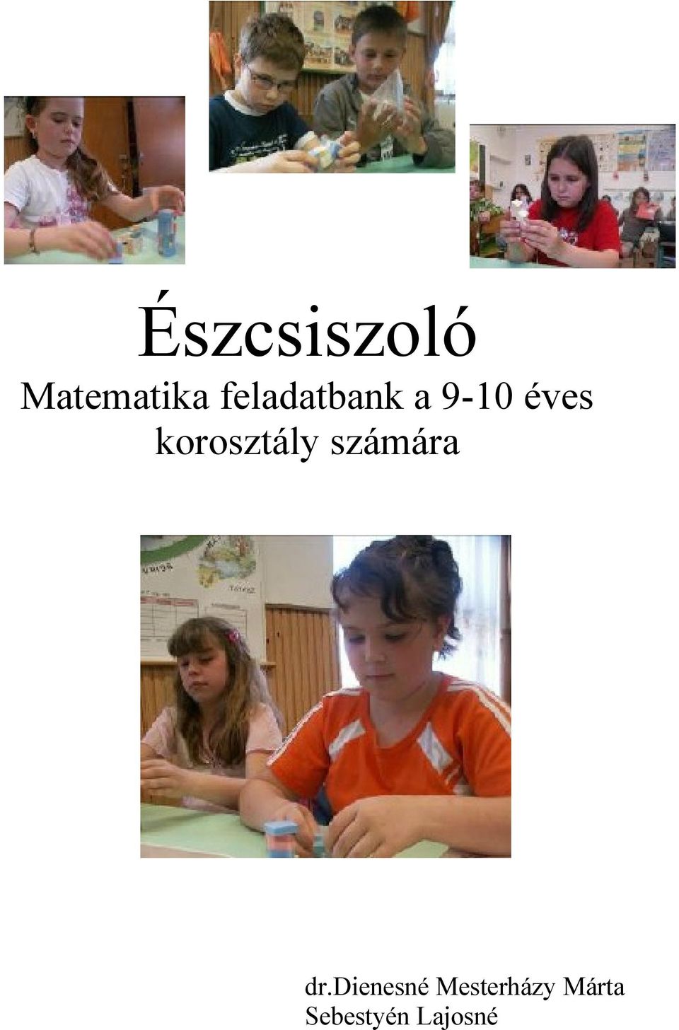 Észcsiszoló Matematika feladatbank a 9-10 éves korosztály számára - PDF  Free Download