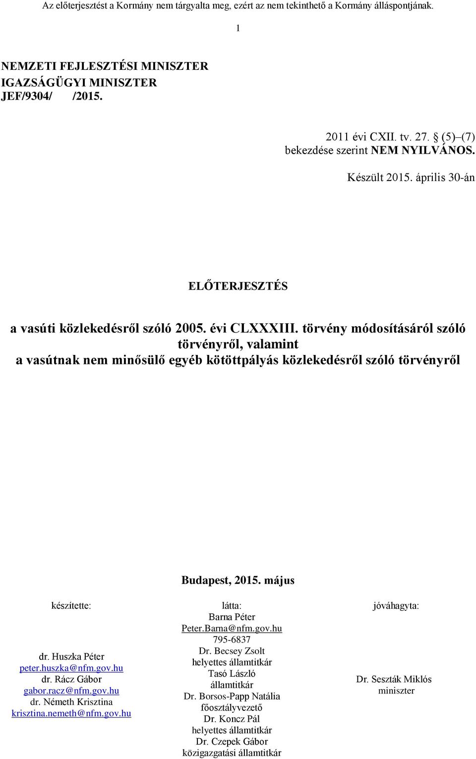 április 30-án ELŐTERJESZTÉS a vasúti közlekedésről szóló 2005. évi CLXXXIII.