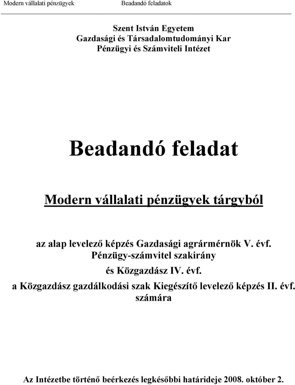 Szent István Egyetem Gazdasági és Társadalomtudományi Kar Pénzügyi és  Számviteli Intézet. Beadandó feladat. Modern vállalati pénzügyek tárgyból -  PDF Ingyenes letöltés