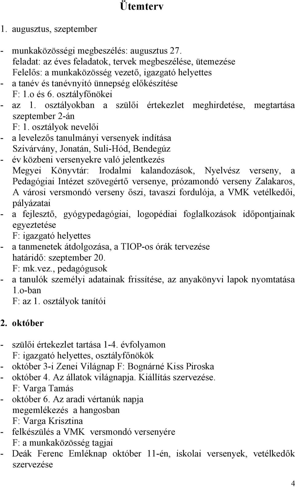 osztályokban a szül i értekezlet meghirdetése, megtartása szeptember 2-án F: 1.