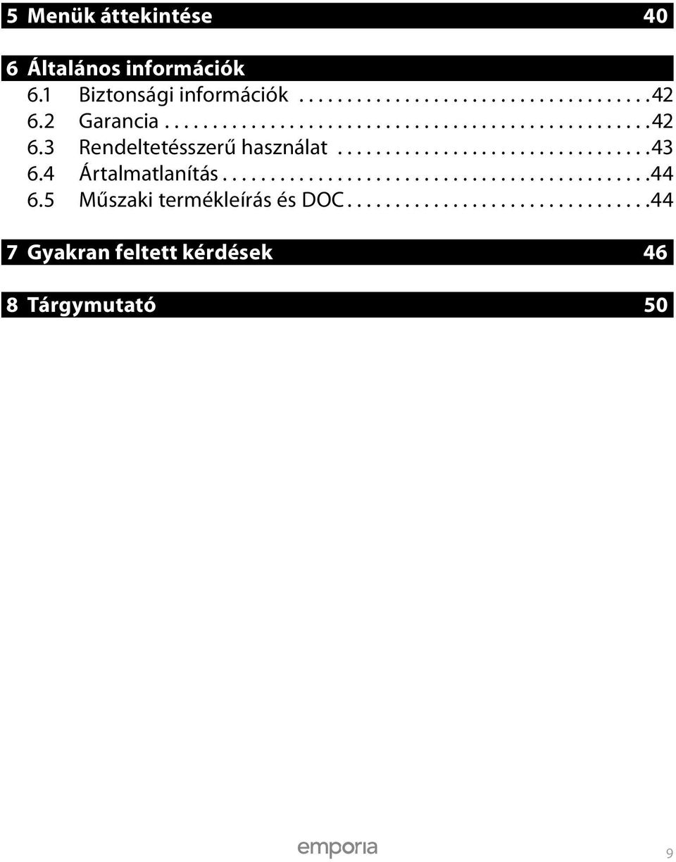 4 Ártalmatlanítás.............................................44 6.5 Műszaki termékleírás és DOC................................44 7 Gyakran feltett kérdések.