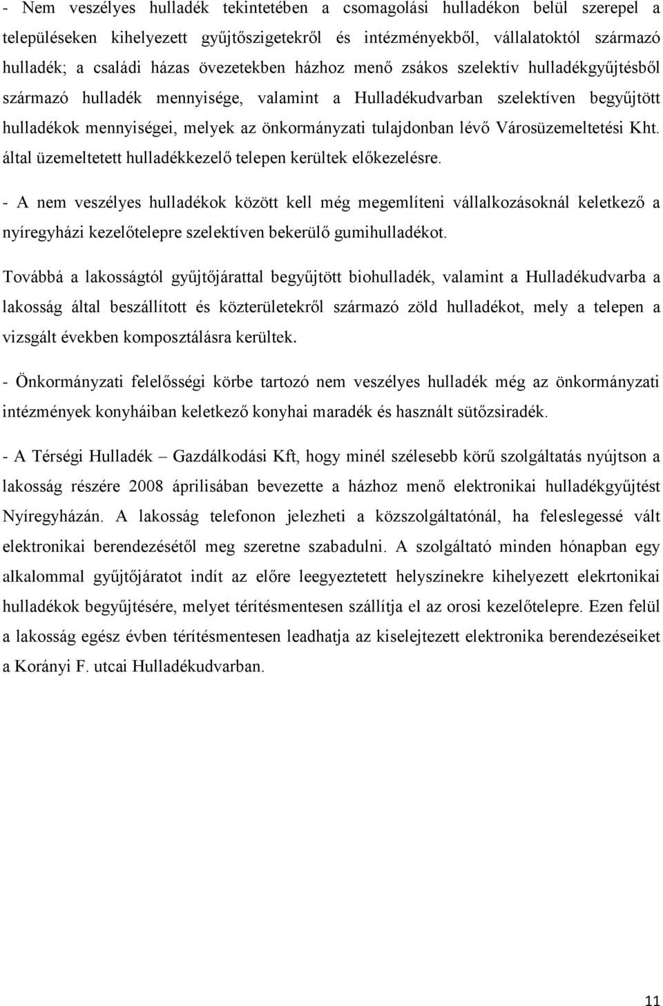 tulajdonban lévő Városüzemeltetési Kht. által üzemeltetett hulladékkezelő telepen kerültek előkezelésre.