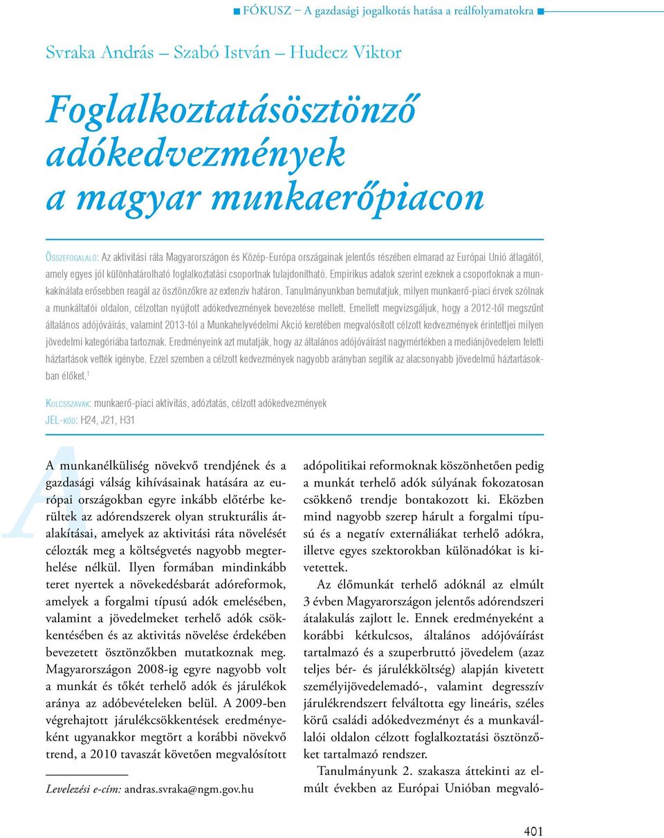 Empirikus adatok szerint ezeknek a csoportoknak a munkakínálata erősebben reagál az ösztönzőkre az extenzív határon.