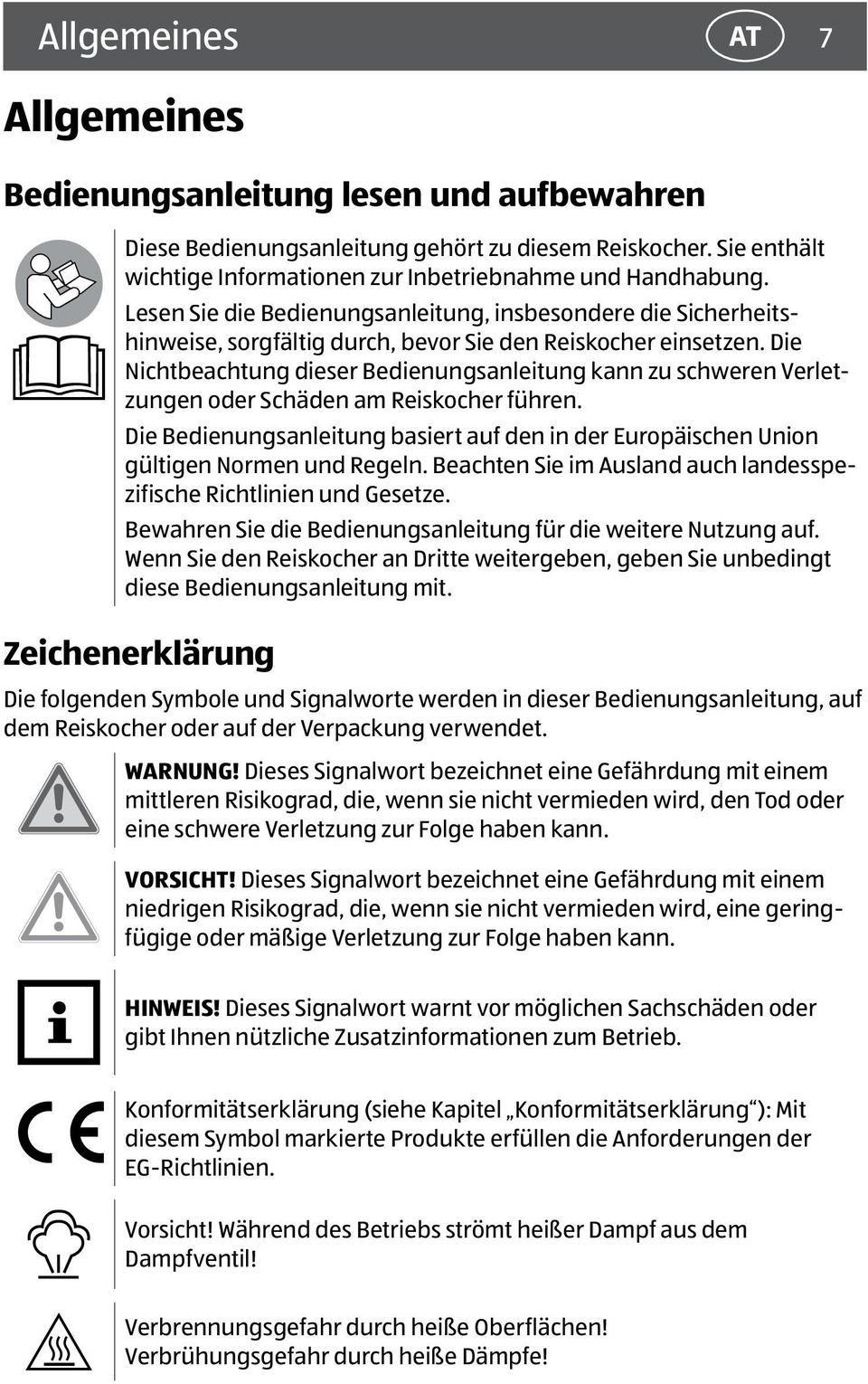 Die Nichtbeachtung dieser Bedienungsanleitung kann zu schweren Verletzungen oder Schäden am Reiskocher führen.