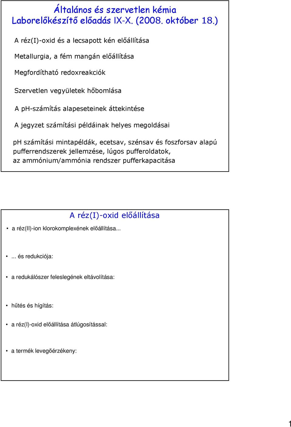 alapeseteinek áttekintése A jegyzet számítási példáinak helyes megoldásai ph számítási mintapéldák, ecetsav, szénsav és foszforsav alapú pufferrendszerek jellemzése, lúgos