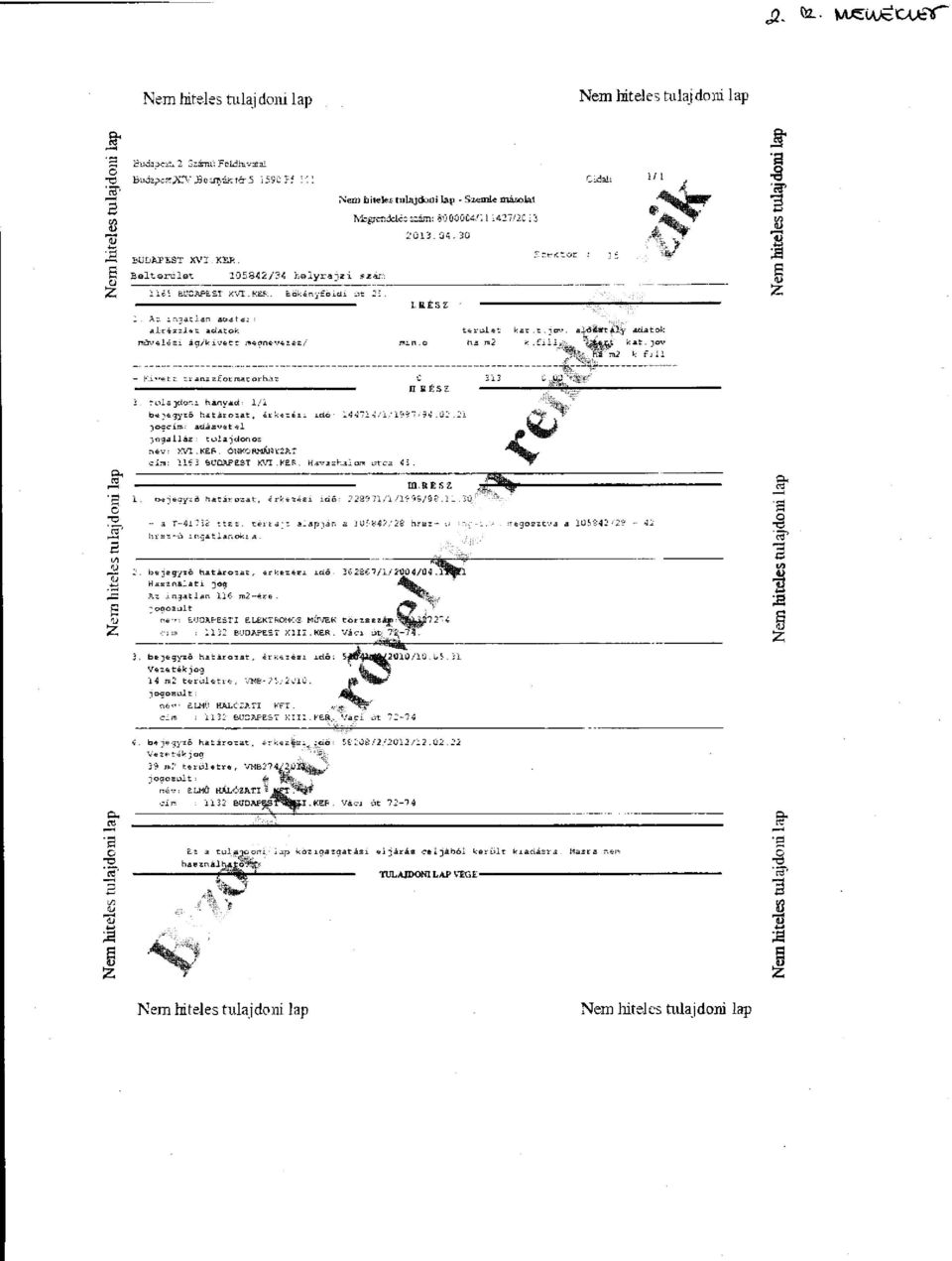 Az ingatlan adatai: al-részle t adatok növelési ág/kivett neqnevízs Neű) tiiteies tulajdoni Lap - Szemle másolat IVfcglcndcLés szám: 80 00004'! 1 1427/20 13 2013.04.30 i n.